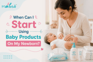 When Can I Start Using Baby Products On My Newborn