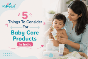 5 Things To Consider For Baby Care Products In India