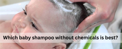 Which Chemical Free Shampoo is Best For baby ?