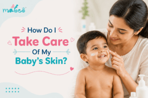 How Do I Take Care Of My Baby’s Skin