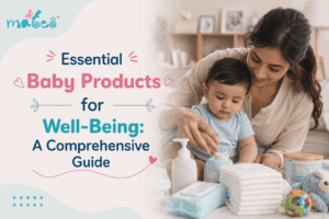 Essential Baby Products for Well-Being A Comprehensive Guide