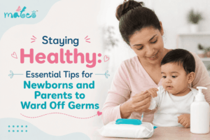 Staying Healthy Essential Tips for Newborns and Parents to Ward Off Germs
