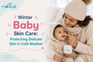 Winter Baby Skin Care Protecting Delicate Skin in Cold Weather