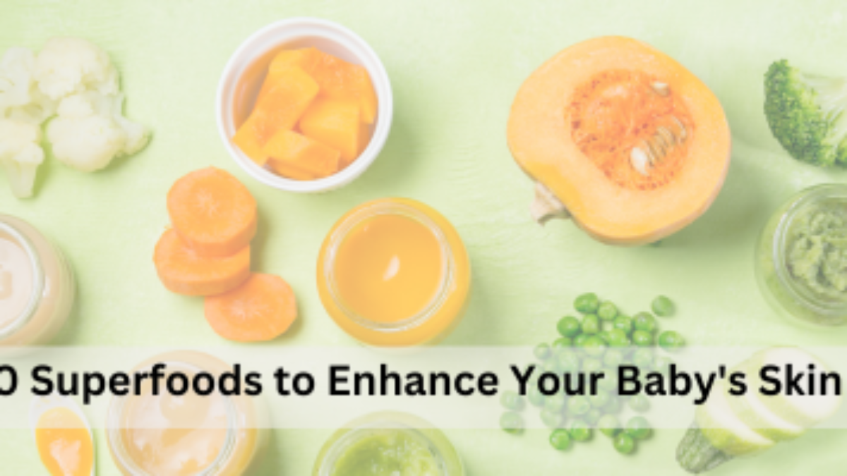 Top 10 Superfoods to Enhance Your Baby s Skin Glow Mateocare