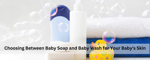 Choosing Between Baby Soap and Baby Wash