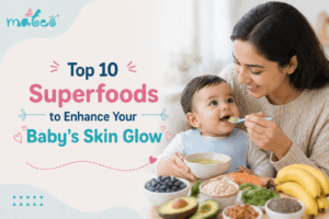 Top 10 Superfoods to Enhance Your Baby’s Skin Glow