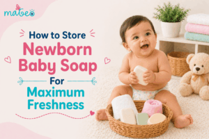 How to Store Newborn Baby Soap For Maximum Freshness