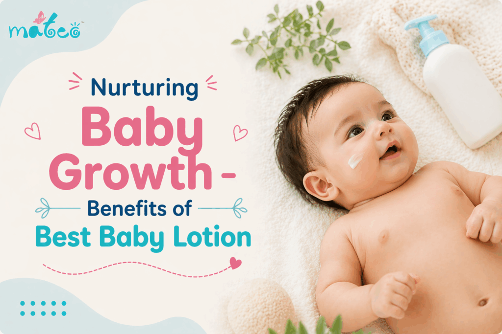 Nurturing Baby Growth – Benefits of Best Baby Lotion